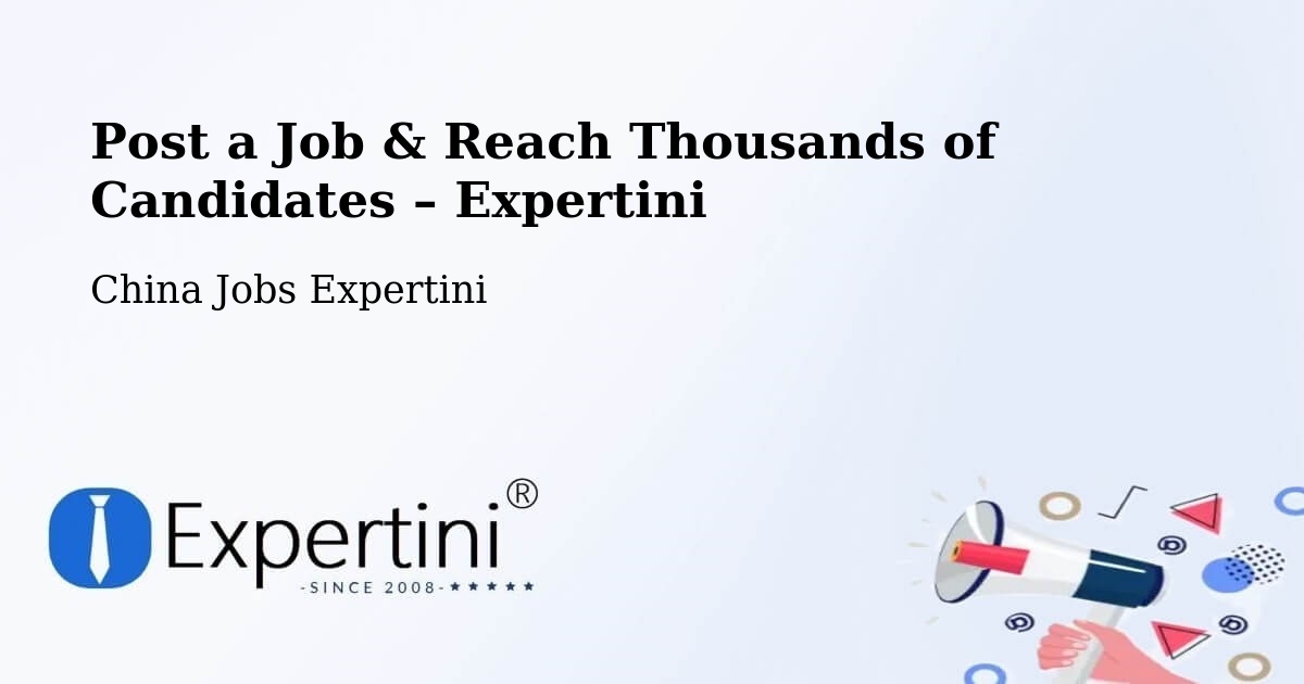 Post a Job in Baoding – Hire the Right Talent - Baoding, China Jobs Expertini
