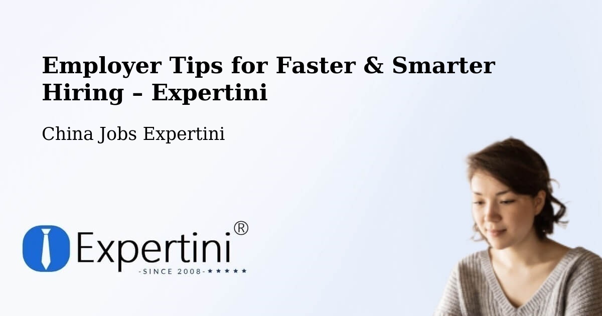 Employer Tips for Hiring & Recruitment – Baoding - Baoding, China Jobs Expertini