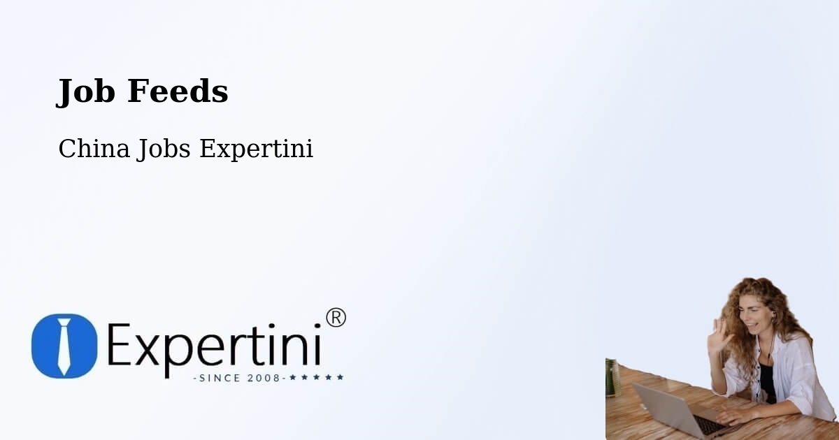Job Listings Feed – Baoding - China Jobs Expertini
