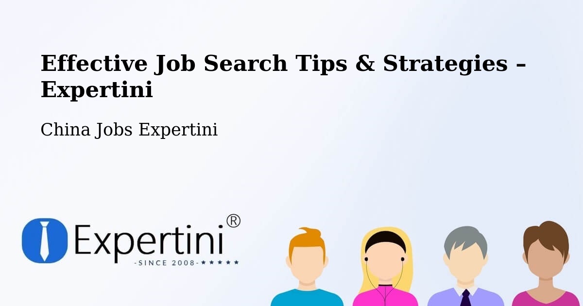 Job Search Tips & Strategies for Job Seekers – Baoding - Baoding, China Jobs Expertini