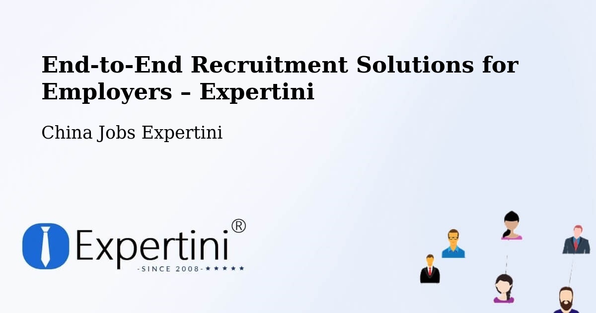 Recruitment Solutions for Employers – Baoding - Baoding, China Jobs Expertini