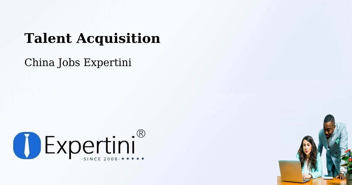 Post Jobs & Find Candidates in Baoding – Talent Acquisition Solutions - China Jobs Expertini